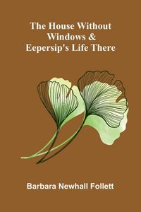 Produktbild: The house without windows & Eepersip's life there