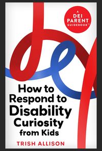 Produktbild: How to Respond to Disability Curiosity from Kids (DEI Parent Guidebooks)