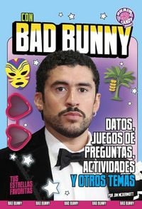 Produktbild: Con Bad Bunny: Datos, Juegos de Preguntas, Actividades Y Otros Temas (Featuring Bad Bunny: Facts, Quizzes, Activities, and More!)