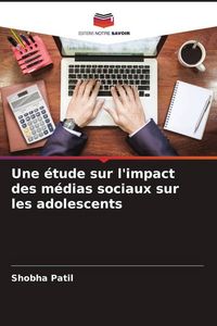 Produktbild: Une &eacute;tude sur l'impact des m&eacute;dias sociaux sur les adolescents