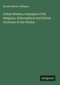 Produktbild: Indian Wisdom, Examples of the Religious, Philosophical and Ethical Doctrines of the Hindus