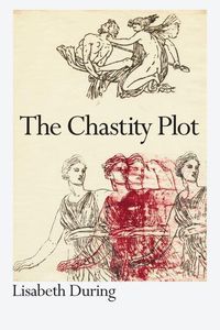 Bild vom Artikel The Chastity Plot vom Autor Lisabeth During