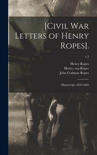 Produktbild: [Civil War Letters of Henry Ropes].: Manuscript, 1859-1863; v.2
