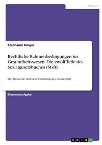 Produktbild: Rechtliche Rahmenbedingungen im Gesundheitswesen. Die zw&ouml;lf Teile des Sozialgesetzbuches (SGB)