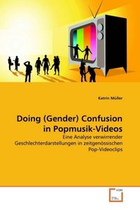 Produktbild: M&uuml;ller, K: Doing (Gender) Confusion in Popmusik-Videos