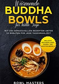 Produktbild: W&auml;rmende Buddha Bowls f&uuml;r k&uuml;hle Tage: Mit 100 genussvollen Rezepten unter 15 Min