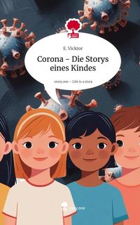 Produktbild: Corona - Die Storys eines Kindes. Life is a Story - story.one