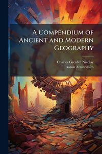 Produktbild: A Compendium of Ancient and Modern Geography