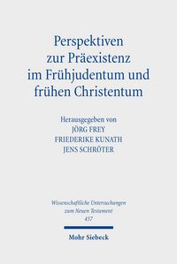 Produktbild: Perspektiven zur Pr&auml;existenz im Fr&uuml;hjudentum und fr&uuml;hen Chri