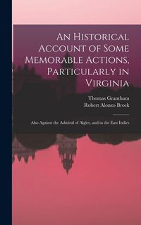 Produktbild: An Historical Account of Some Memorable Actions, Particularly in Virginia