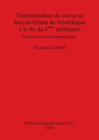 Produktbild: Transformation du cuivre au Moyen-Orient du N&eacute;olithique &agrave; la fin du 3&egrave;me mill&eacute;naire