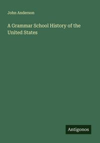 Produktbild: A Grammar School History of the United States