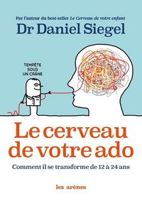 Produktbild: Le cerveau de votre ado : comment il se transforme de 12 &agrave; 24 ans