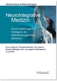 Produktbild: NeuroIntegrative Medizin: Durch k&ouml;rpereigene Intelligenz die Selbstheilungskr&auml;fte aktivieren