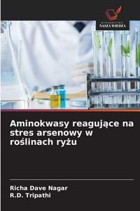 Produktbild: Aminokwasy reaguj&iquest;ce na stres arsenowy w ro&iquest;linach ry&iquest;u