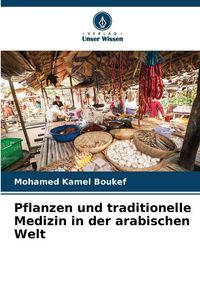 Produktbild: Pflanzen und traditionelle Medizin in der arabischen Welt