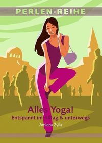 Bild vom Artikel Alles Yoga! vom Autor Amiena Zylla