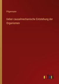 Produktbild: Ueber causalmechanische Entstehung der Organismen