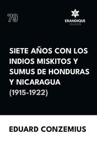 Produktbild: Siete a&ntilde;os con los indios miskitos y sumus de Honduras y Nicaragua (1915-1922)