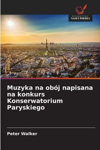 Produktbild: Muzyka na ob&oacute;j napisana na konkurs Konserwatorium Paryskiego