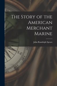 Produktbild: The Story of the American Merchant Marine [microform]