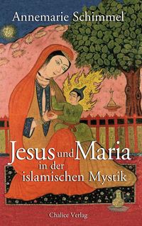 Bild vom Artikel Jesus und Maria in der islamischen Mystik vom Autor Annemarie Schimmel