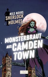 Produktbild: Die Monsterbraut aus Camden Town (Nils Noirs Sherlock Holmes 34)