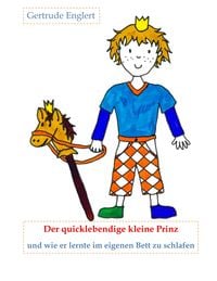 Bild vom Artikel Der quicklebendige kleine Prinz und wie er lernte im eingenen Bett zu schlafen vom Autor Gertrude Englert