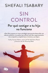 Produktbild: Sin Control: Por Qu&eacute; Castigar a Tu Hijo No Funciona / Out of Control: Why Disciplining Your Child Doesn't Work and What Will