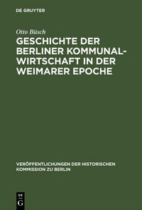 Produktbild: Geschichte der Berliner Kommunalwirtschaft in der Weimarer Epoche