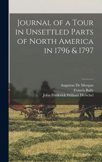 Produktbild: Journal of a Tour in Unsettled Parts of North America in 1796 & 1797
