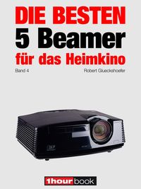Produktbild: Die besten 5 Beamer f&uuml;r das Heimkino (Band 4)