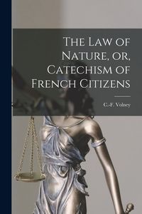 Produktbild: The Law of Nature, or, Catechism of French Citizens [microform]