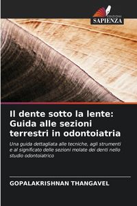 Produktbild: Il dente sotto la lente: Guida alle sezioni terrestri in odontoiatria