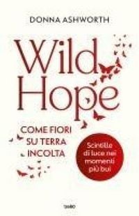 Produktbild: Wild hope. Come fiori su terra incolta