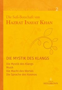 Bild vom Artikel Gesamtausgabe Band 2: Die Mystik des Klangs vom Autor Hazrat Inayat Khan