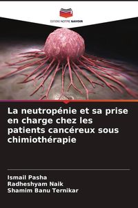 Produktbild: La neutrop&eacute;nie et sa prise en charge chez les patients canc&eacute;reux sous chimioth&eacute;rapie