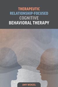 Produktbild: Therapeutic Relationship-Focused Cognitive Behavioral Therapy