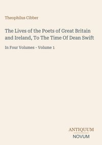 Produktbild: The Lives of the Poets of Great Britain and Ireland, To The Time Of Dean Swift