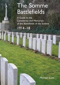 Produktbild: The Somme Battlefields. A Guide to the Cemeteries and Memorials of the Battlefields of the Somme 1914-18