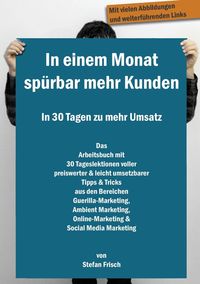 Produktbild: In einem Monat sp&uuml;rbar mehr Kunden - In 30 Tagen zu mehr Umsatz