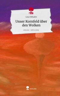 Produktbild: Unser Kornfeld &uuml;ber den Wolken. Life is a Story - story.one