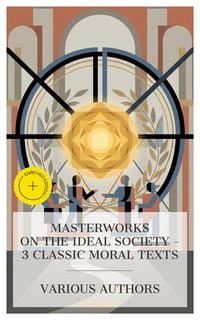 Produktbild: Masterworks on the Ideal Society - 3 Classic Moral Texts