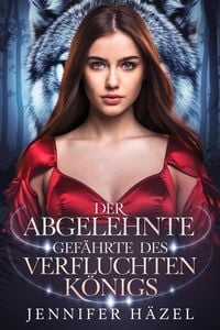 Produktbild: Der Abgelehnte Gef&auml;hrte Des Verfluchten K&ouml;nigs (Die Alpha-Imperium-Serie Abgelehnte Gef&auml;hrten, #6)
