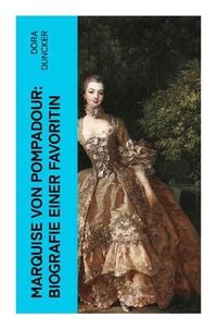 Produktbild: Marquise von Pompadour: Biografie einer Favoritin