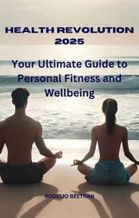 Produktbild: Health Revolution 2025 Your Ultimate Guide to Personal Fitness and Wellbeing