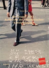 Produktbild: Die Gruppe KEKS - Aufbr&uuml;che der Aktionistischen Kunstp&auml;dagogik