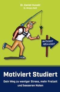 Produktbild: Motiviert Studiert - Dein Weg zu weniger Stress, mehr Freizeit und besseren Noten