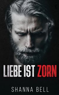 Bild vom Artikel Liebe ist Zorn vom Autor Shanna Bell