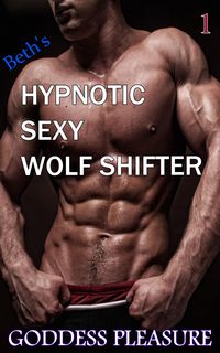 Produktbild: Beth's Hypnotic Sexy Wolf Shifter (Part 1)